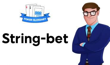 String Bet Definition – Learn What A String Bet Is In Poker.